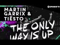 Martin Garrix & Tiesto - The Only Way Is Up ...