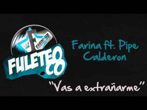 Farina ft. Pipe Calderon - Vas a extrañarme