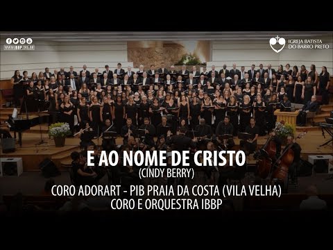 Coro Adorart (PIB Praia da Costa) e Coro e Orquestra IBBP - E ao Nome de Cristo