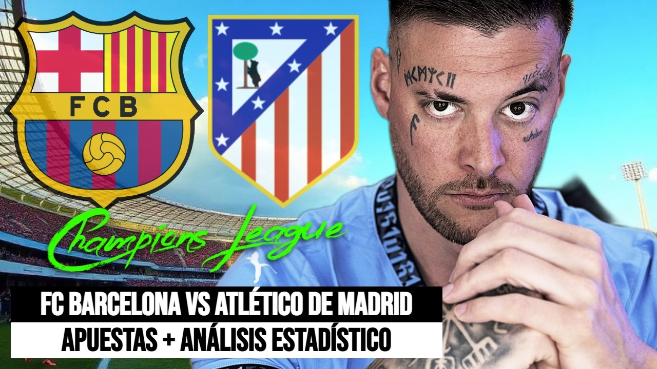 💰 BARÇA VS ATLÉTICO DE MADRID - Apuestas y Análisis Estadístico Champions League
