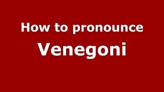 How to pronounce Venegoni