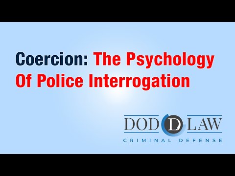 Coercion: The Psychology Of Police Interrogation