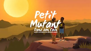 Petit Mutant Dans Son Coin Music Video