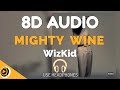 WizKid - Mighty Wine | 8D Audio