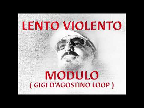 Lento Violento - Modulo ( Gigi D'Agostino Loop )