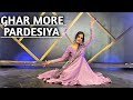 Ghar More Pardesiya Dance Performance Ghar More Pardesiya Dance Cover Dance With Savi