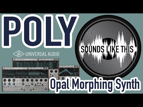 Universal Audio Opal Morphing Synth | POLY Sounds Like This
