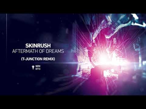 Skinrush - Aftermath of Dreams (T-Junction Remix)