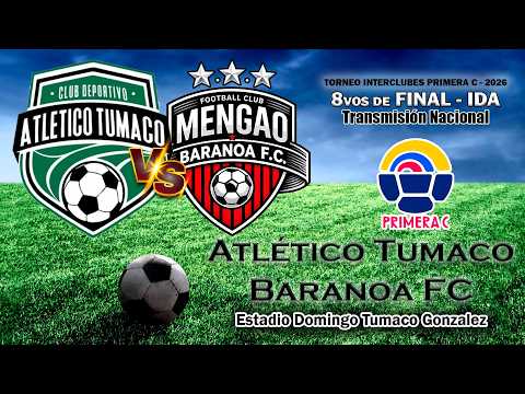 🟤 EN VIVO | Atlético Tumaco vs Baranoa FC | Torneo Nacional Primera C