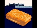 The Hotknives - D'yer Maker