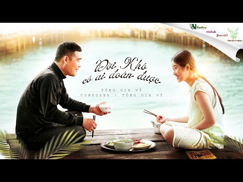 ĐỜI KHÓ CÓ AI ĐOÁN ĐƯỢC