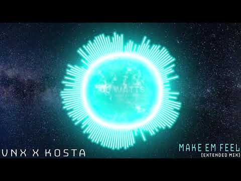 VNX X KOSTA - Make Em Feel (Extended Mix) [Dance & EDM]