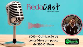 🎙️ Redacast #000 – Otimização de Conteúdo e SEO para Redatores