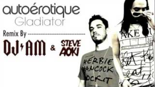 AutoErotique - Gladiator (Steve Aoki x DJ AM Remix)