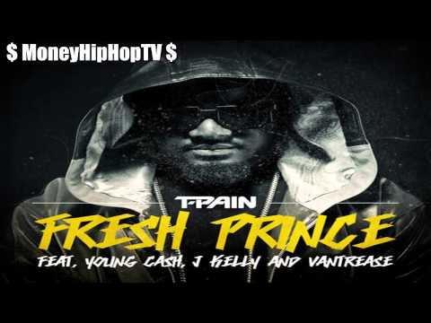 T Pain - Fresh Prince ft. Young Cash, Vantrease & J Kelly HD