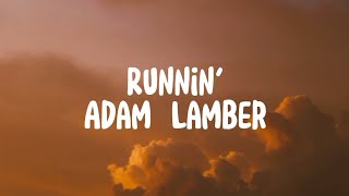 Runnin&#39; - Adam Lambert (Lyrics)
