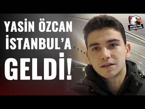 Beşiktaş'ın Yeni Transferi Yasin Özcan İstanbul'a Geldi! İşte O Görüntüler