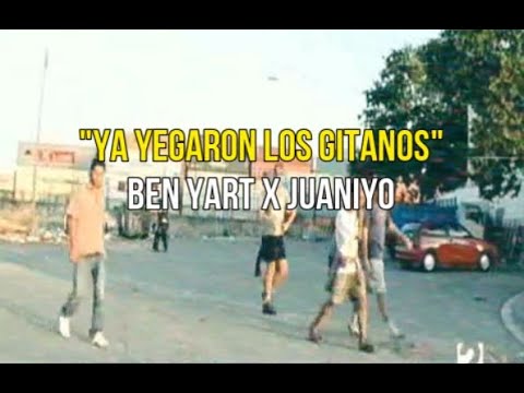 BEN YART - YA YEGARON LOS GITANOS (ft. Juaniyo) 2016