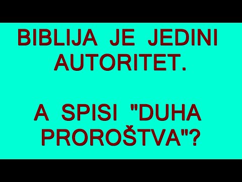BIBLIJA JE JEDINI AUTORITET.  A SPISI "DUHA PROROŠTVA"?