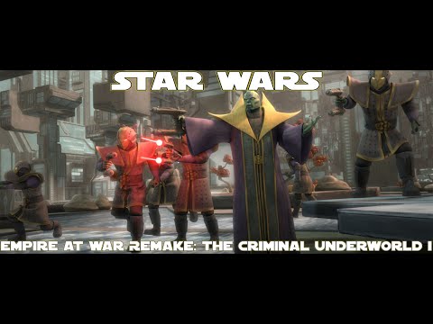 Star Wars Empire At War: Remake, The Criminal Underworld Episode 1