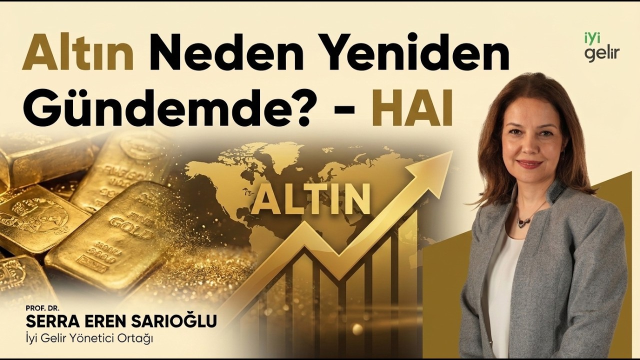 Altın Neden Yeniden Gündemde - HAI