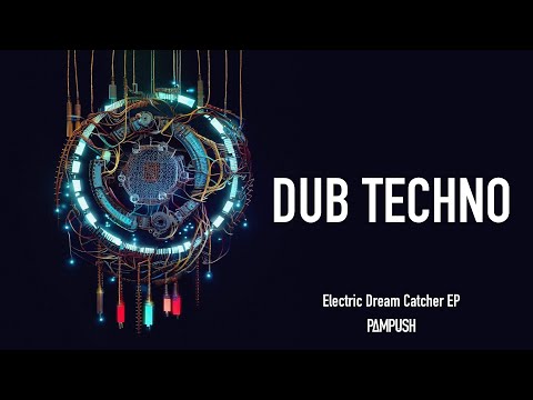 Pampush - Electric Dream Catcher EP || DUB TECHNO