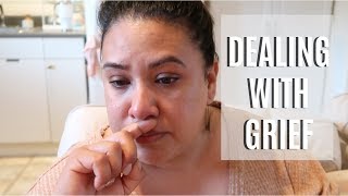 DEALING WITH GRIEF & WHERE I'VE BEEN DEALING WITH GRIEF & WHERE I'VE BEEN