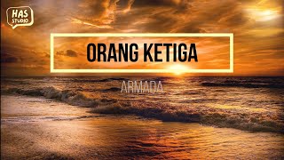 Download lagu Orang Ketiga - Armada Lirik Lagu | has studio mp3