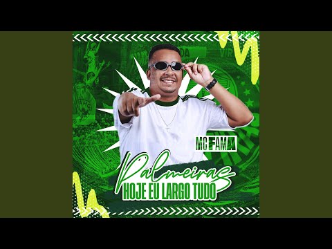 Palmeiras Hoje Eu Largo Tudo