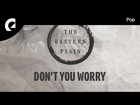 The Eastern Plain - Don't You Worry