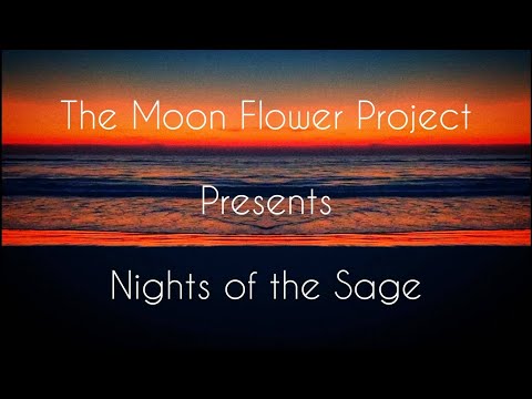 Nights of the Sage || The Moon Flower Project || Official Video