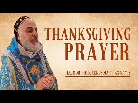 Thanksgiving Prayer - His Eminence Mor Philoxenus Mattias Nayis