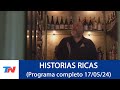 HISTORIAS RICAS (Programa completo del 17/05/2024)