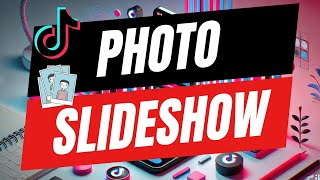 How To Create A Photo Slide Show On TikTok - Full Guide