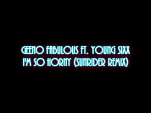 Genno Fabulous ft. Young Sixx - i'm So Horny (Sunrider remix)