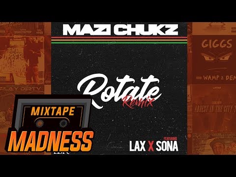 Mazi Chukz ft Lax x Sona - Rotate Remix | @MixtapeMadness