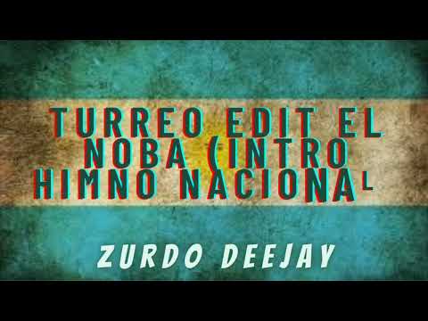 Turreo El Noba (Intro Himno Nacional) edit Jona Caso & Dj Mutha - Zurdo Deejay @ElNoba