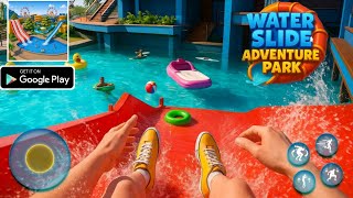 Water Slide Adventure Park 3D🌊(FIRST RELEASE) - New Android Gameplay 2025 (Part 1)