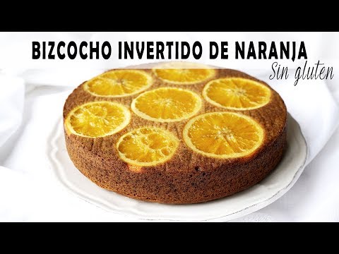 BIZCOCHO INVERTIDO DE NARANJA | Sin gluten