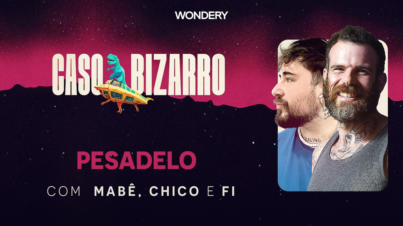 Pesadelo com Chico Felitti e Fi Bortolotto | Caso Bizarro