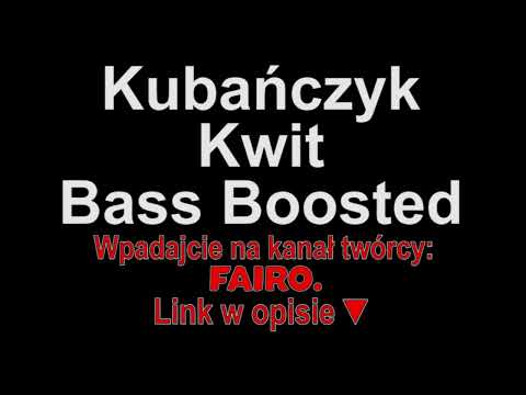 Kubańczyk feat. Louis Villain - Kwit Bass Boosted