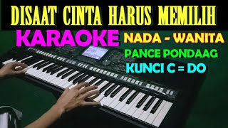 Download lagu DISAAT KAU HARUS MEMILIH - Pance F Pondaag | KARAOKE Nada Wanita mp3