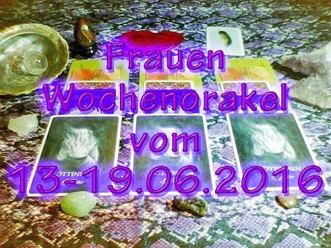 Frauen Wochenorakel vom 13-19.06.2016