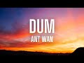 Ant Wan - Dum (Lyrics)