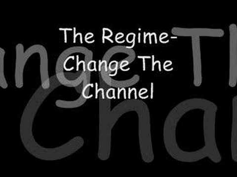 The Regime- Change The Channel