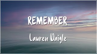 Remember - Lauren Daigle (Lyrics)