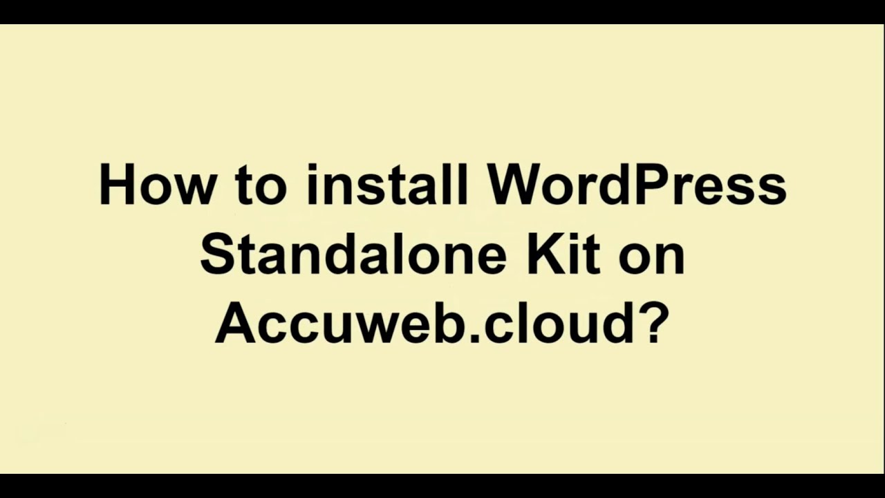 How to install #wordpress Standalone kit on AccuWeb.Cloud | Step by step guidance