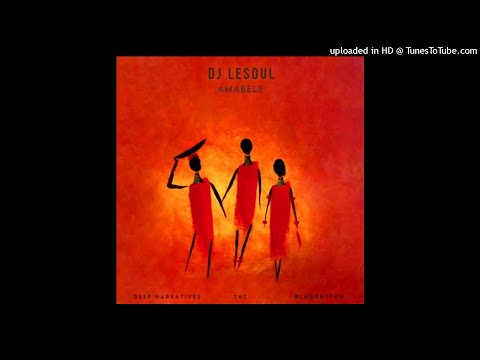 Dj LESOUL Feat. TNS, Deep Narratives - Amabele