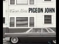 Pigeon John - Dave The Dope Fiend