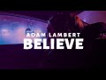 Adam Lambert - Believe (Lyrics)